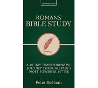 Romans Bible Study: A 40-Day Transformative Journey Through Paul's Most Powerful Letter: 15 (40-Day Bible Study)