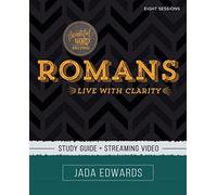 Romans Bible Study Guide plus Streaming Video: Live with Clarity (Beautiful Word Bible Studies)