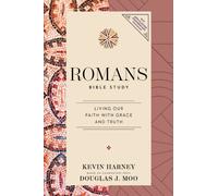 Romans Bible Study : Living Our Faith with Grace and Truth