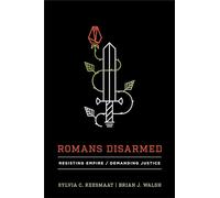 Romans Disarmed: Resisting Empire, Demanding Justice