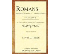 Romans: Dispensationally Considered: Volume 2 of 2 (A Grace Expositional Commentary)