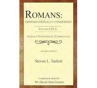 Romans: Dispensationally Considered: Volume 2 of 2 (A Grace Expositional Commentary)