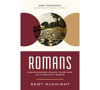 Romans: Experiencing Peace Together in a Chaotic World (New Testament Everyday Bible Study Series)