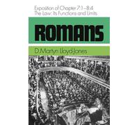 Romans: Exposition of Chapters 7:1 to 8:4 - The Law: Its Functions and Limits