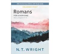 Romans for Everyone, Part 2, Enlarged Print: 20th Anniversary Edition with Study Guide, Chapters 9-16 (New Testament for Everyone)