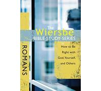 Romans: How to Be Right with God, Yourself, and Others (Wiersbe Bible Study Series)