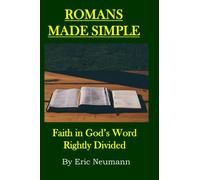 Romans Made Simple: Faith in God's Word Rightly Divided