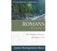 Romans: Reign of Grace (Romans 5:1-8:39) v. 2 (Expositional Commentary): The Reign of Grace (Romans 5:1-8:39)