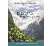 Romans, Righteous Living - Volume 2: A Sixteen Session Discipleship Bible Study