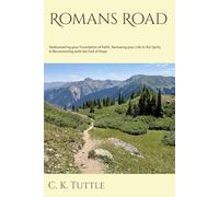 Romans Road: Rediscovering your Foundation of Faith, Renewing your Life in the Spirit, & Reconnecting with the God of Hope