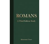 Romans: Robertson's Notes; A Third Edition Study