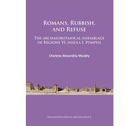Romans, Rubbish, and Refuse : The archaeobotanical assemblage of Regione VI, insula I, Pompeii