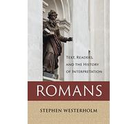 Romans: Text, Readers, and the History of Interpretation