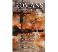 Romans The Divine Marriage Volume 1 Chapters 1-8: A Biblical Theological Commentary, Second Edition Revised