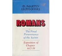 Romans: The Final Perseverance of the Saints 8: 17-39 by D. Martyn Lloyd-Jones (1976-05-01)