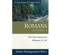 Romans - The New Humanity (Romans 12-16) (Expositional Commentary)