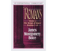 Romans: The Reign of Grace Romans 5:1-8:39: Vol 2 (5-8)