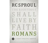 Romans: The Righteous Shall Live by Faith (St. Andrew's Expositional Commentary)