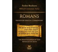 ROMANS: The Righteousness of God Revealed by Faith (Expository Biblical Commentary)