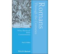 Romans Through the Centuries (Wiley Blackwell Bible Commentaries)