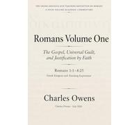 Romans Volume One: 1:1 - 4:25: The Gospel, Universal Guilt, and Justification by Faith