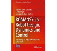 ROMANSY 26 - Robot Design, Dynamics and Control: Proceedings of the 26th CISM IFToMM Symposium (Mechanisms and Machine Science, 218)