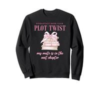 Romantacy Book Club Plot Twist My Mate Is In Next Chapter Sweatshirt