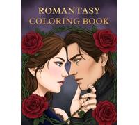 ROMANTASY COLORING BOOK: Romantic, Emotional & Aesthetic Illustrations of Love, Tension and Desire - Perfect for Stress Relief