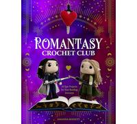 Romantasy Crochet Club: 20 Epic Projects for Your Reading Journeys