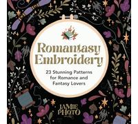 Romantasy Embroidery: 25 Stunning Patterns for Romance and Fantasy Lovers (Dover Crafts: Embroidery & Needlepoint)