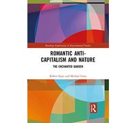 Romantic Anti-capitalism and Nature – The Enchanted Garden – Routledge
