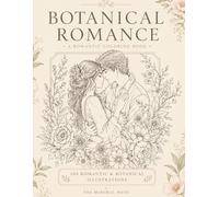 Romantic Botanical Couples Coloring Book: 100 Romantic Couple and Floral Designs for Relaxation (The Botanical Muse Collection)