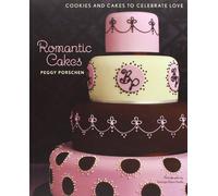 Romantic Cakes: Cakes and cookies to celebrate love