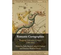 Romantic Cartographies: Mapping, Literature, Culture, 1789-1832