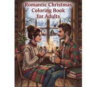 Romantic Christmas Coloring Book for Adults: Over 40+ Large 8.5 X 11" Romance Themed Holiday Illustrations with Mistletoe, Candlelight Dinners & Winter Magic for Stress Relief and Creative Relaxation