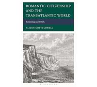 Romantic Citizenship and the Transatlantic World: Bordering on British
