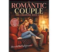 Romantic Couple Coloring Book: Beautiful Coloring Pages for Couples, Anniversary Gifts, Date Nights and Cozy Love Moments