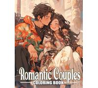 Romantic Couples Coloring Book: Adorable Coloring Pages With Images Of In Love Couples and More For Adults To Relax And Relieve Stress