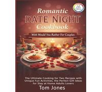 Romantic Date Night Cookbook with Would You Rather For Couples: The Ultimate Cooking for Two Recipes with Unique Fun Activities, the Perfect Gift Ideas for Stay at Home Adults Lovers