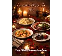 Romantic Dinner for Two: Date Night Dinners Made Easy (Valentine or Romantic Recipes)
