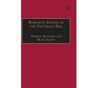 Romantic Echoes in the Victorian Era (The Nineteenth Century Series)
