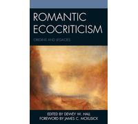 Romantic Ecocriticism: Origins and Legacies (Ecocritical Theory and Practice)
