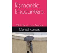 Romantic Encounters: 50 Short Love Stories