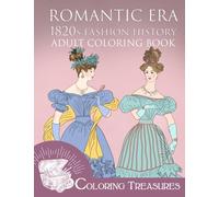 Romantic Era 1820s Fashion History Adult Coloring Book: A Collection of 19th Century Vintage Fashion Plates Line Art Illustrations