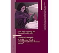 Romantic Escapes: Post-Millennial Trends in Contemporary Popular Romance Fiction: 24 (Critical Perspectives on English and American Literature, Communication and Culture)