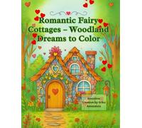 Romantic Fairy Cottages - Woodland Dreams to Color: Delicate Forest Houses for Creative Souls
