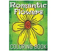 Romantic Flowers Coloring Book: 40+ Easy, Big and Beautiful Flower Designs for Children, adults, seniors and beginners.