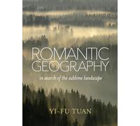Romantic Geography: In Search of the Sublime Landscape