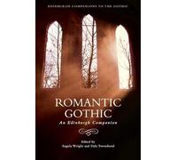 Romantic Gothic: An Edinburgh Companion (Edinburgh Companions to the Gothic)