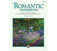 Romantic Impressions 1: 9 Solos in Romantic Style for Early Intermediate to Intermediate Pianists